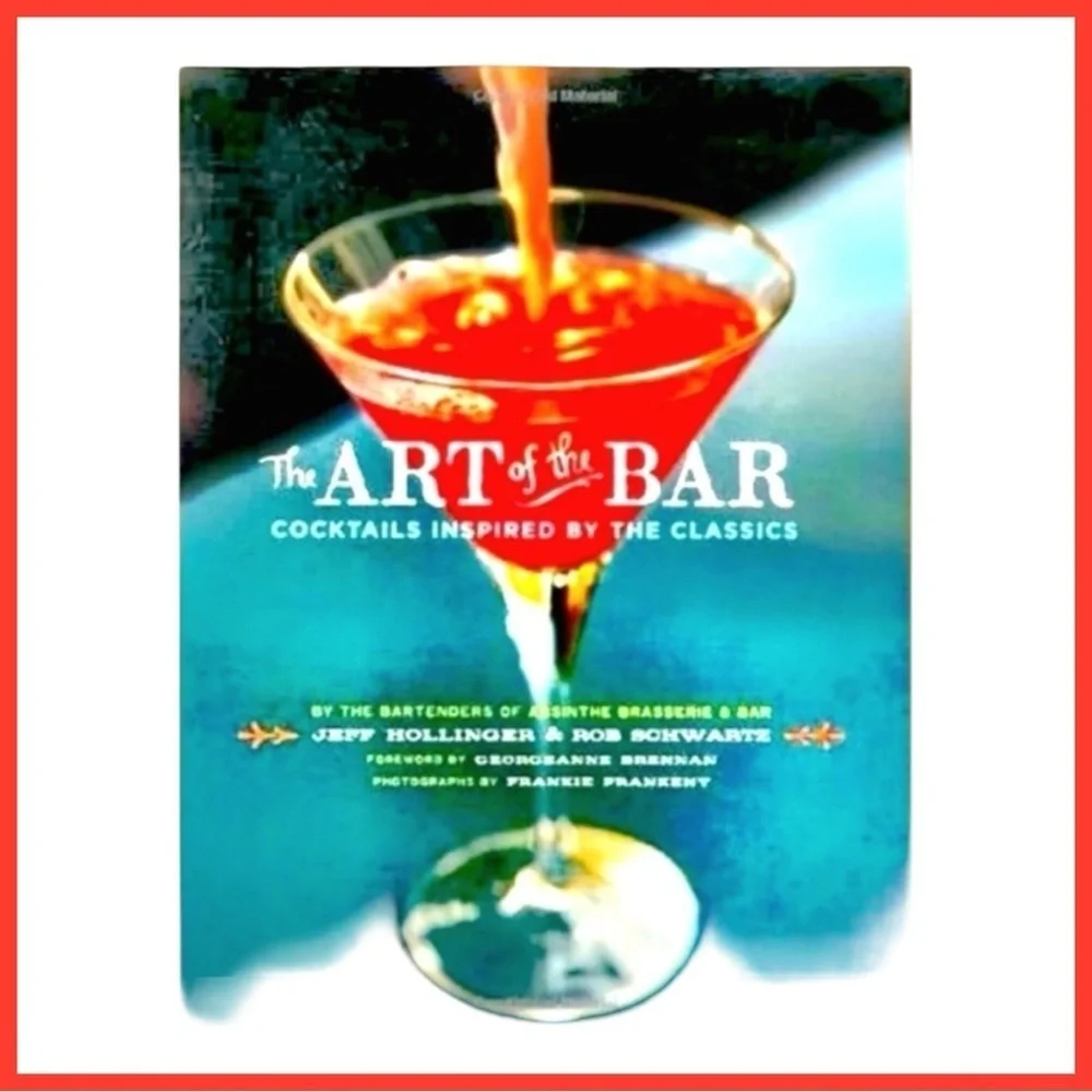 The Art of the Bar: Cocktails Inspired by the Classics by Jeff Hollinger